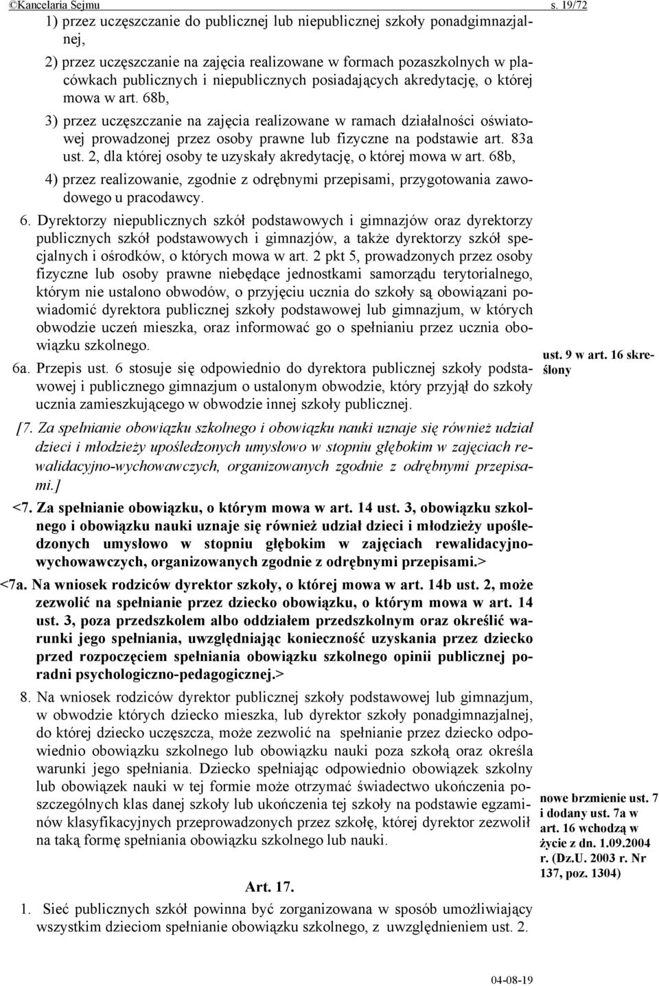 posiadających akredytację, o której mowa w art. 68b, 3) przez uczęszczanie na zajęcia realizowane w ramach działalności oświatowej prowadzonej przez osoby prawne lub fizyczne na podstawie art.