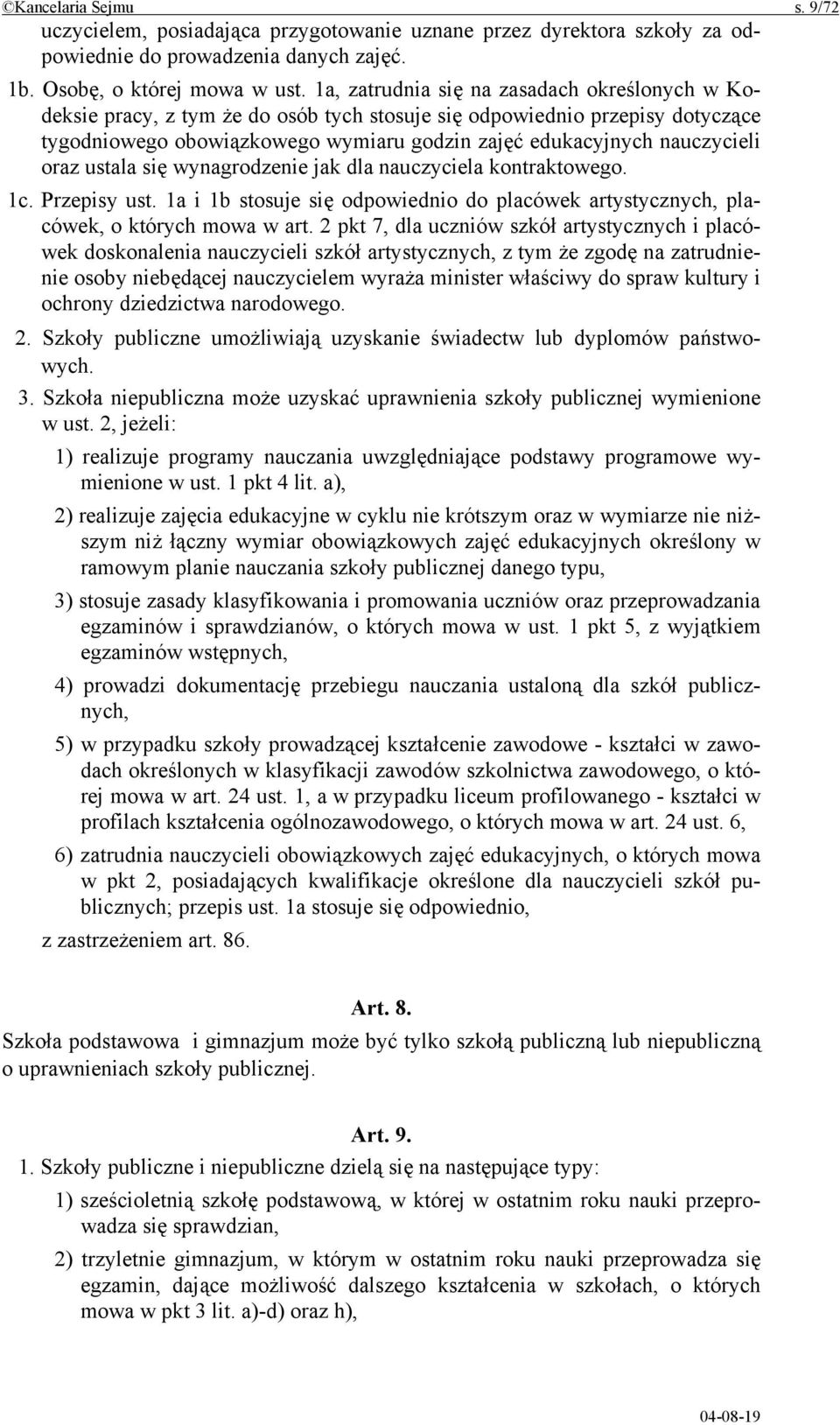 oraz ustala się wynagrodzenie jak dla nauczyciela kontraktowego. 1c. Przepisy ust. 1a i 1b stosuje się odpowiednio do placówek artystycznych, placówek, o których mowa w art.