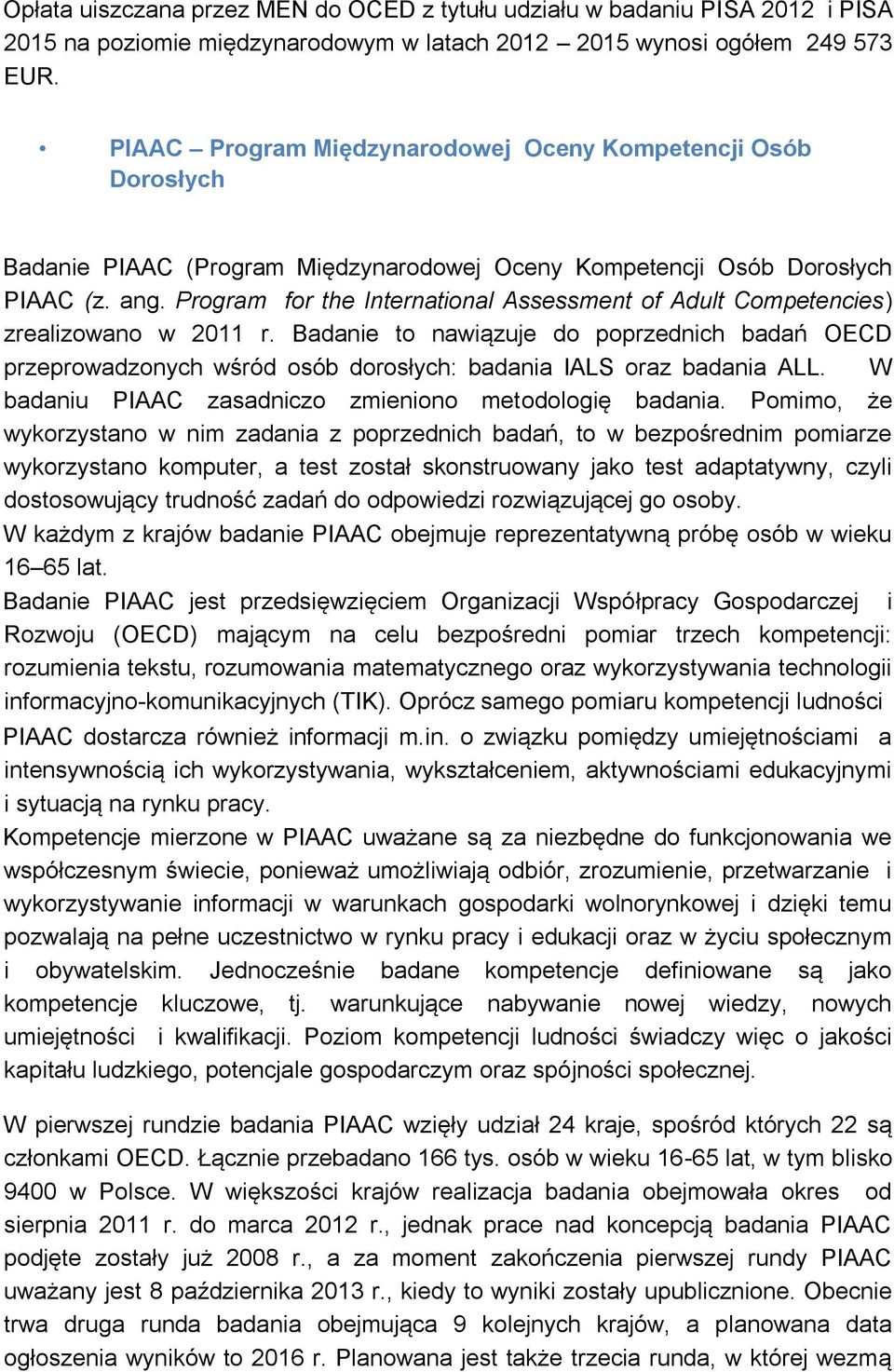 Program for the International Assessment of Adult Competencies) zrealizowano w 2011 r.