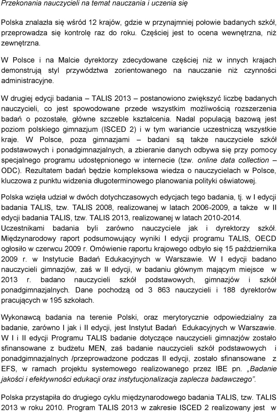 W Polsce i na Malcie dyrektorzy zdecydowane częściej niż w innych krajach demonstrują styl przywództwa zorientowanego na nauczanie niż czynności administracyjne.