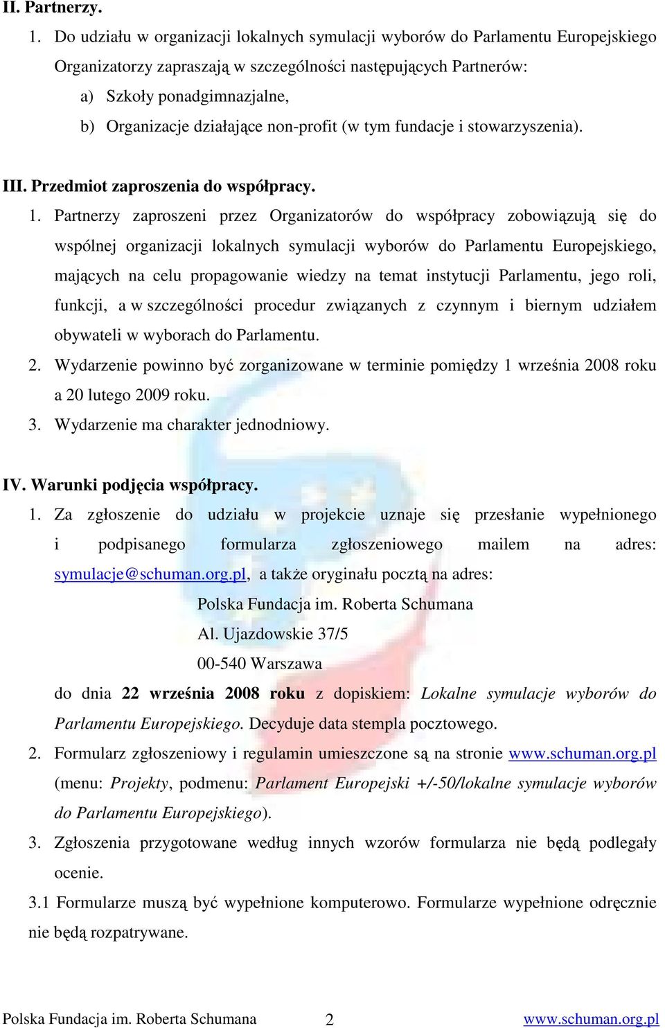 działające non-profit (w tym fundacje i stowarzyszenia). III. Przedmiot zaproszenia do współpracy. 1.