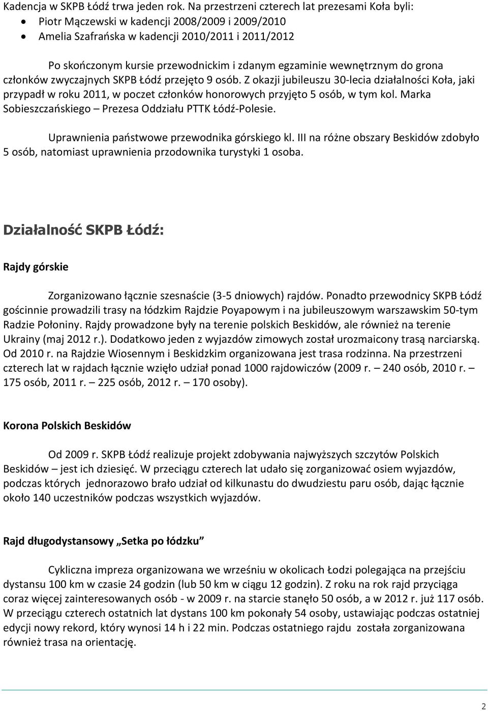 egzaminie wewnętrznym do grona członków zwyczajnych SKPB Łódź przejęto 9 osób.