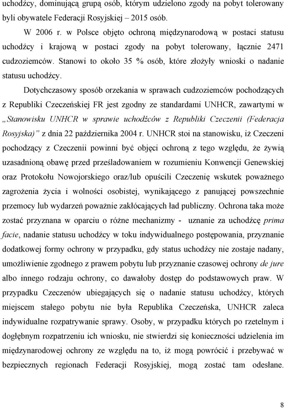 Stanowi to około 35 % osób, które złożyły wnioski o nadanie statusu uchodźcy.