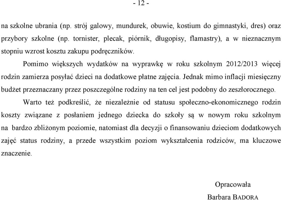 Pomimo większych wydatków na wyprawkę w roku szkolnym 2012/2013 więcej rodzin zamierza posyłać dzieci na dodatkowe płatne zajęcia.