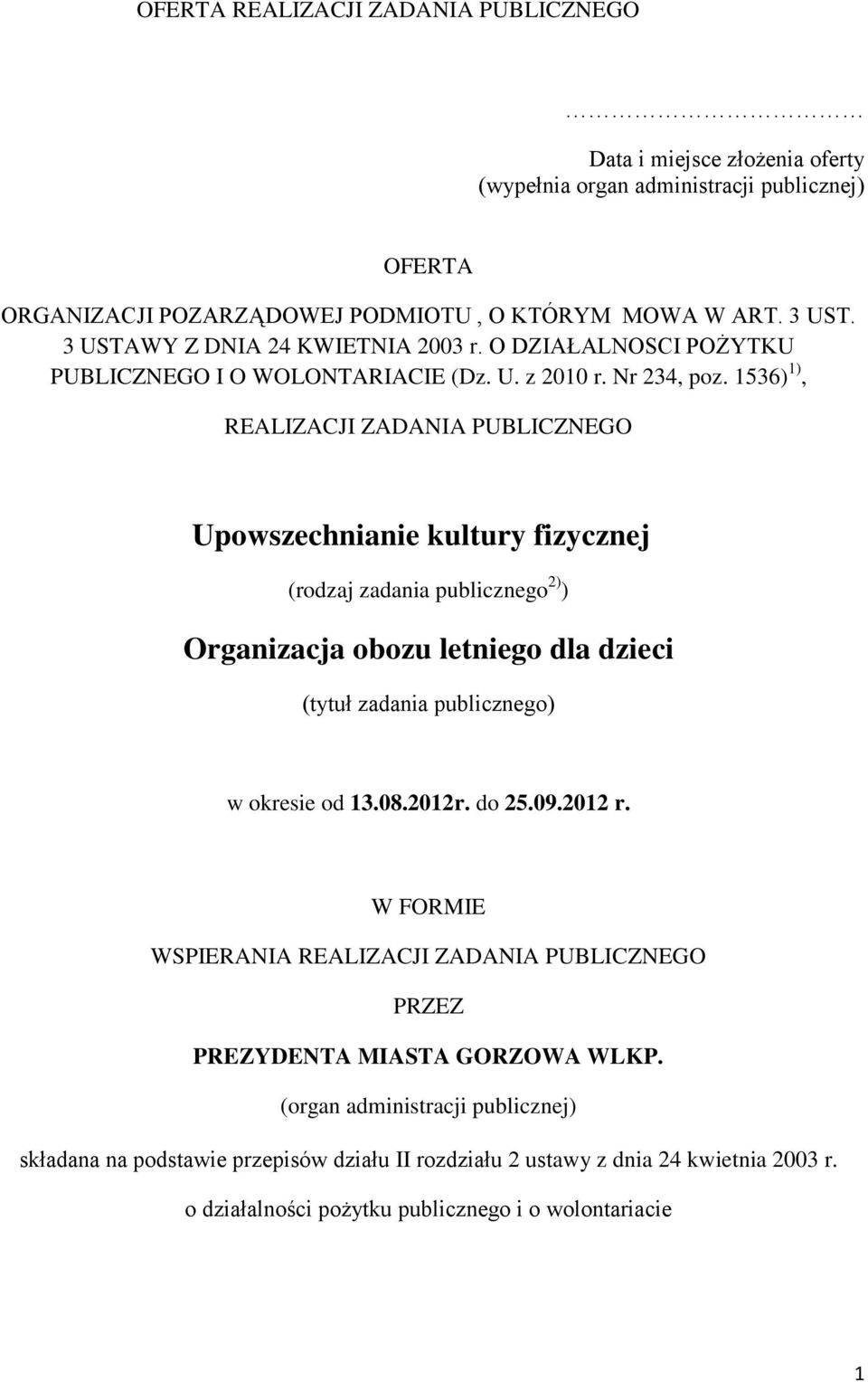 1536) 1), REALIZACJI ZADANIA PUBLICZNEGO Upowszechnianie kultury fizycznej (rodzaj zadania publicznego 2) ) Organizacja obozu letniego dla dzieci (tytuł zadania publicznego) w okresie od 13.08.