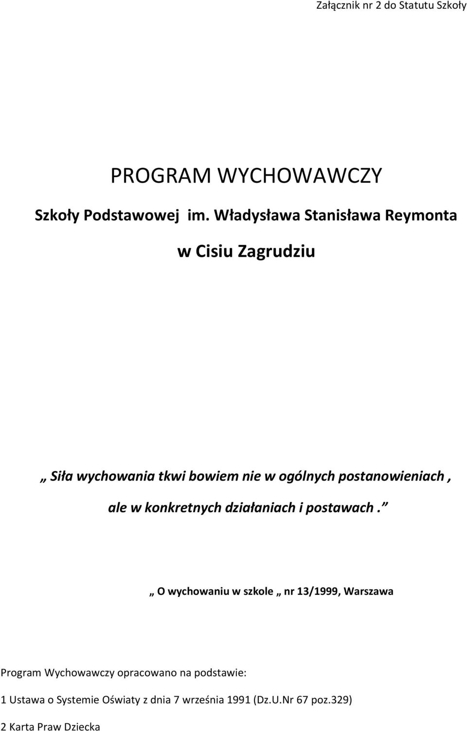 postanowieniach, ale w konkretnych działaniach i postawach.
