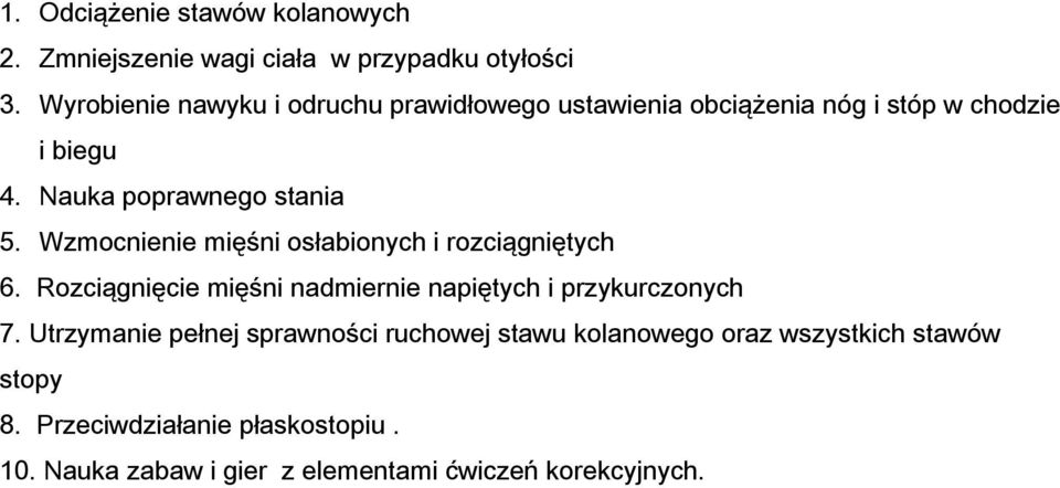 Wzmocnienie mięśni osłabionych i rozciągniętych 6. Rozciągnięcie mięśni nadmiernie napiętych i przykurczonych 7.