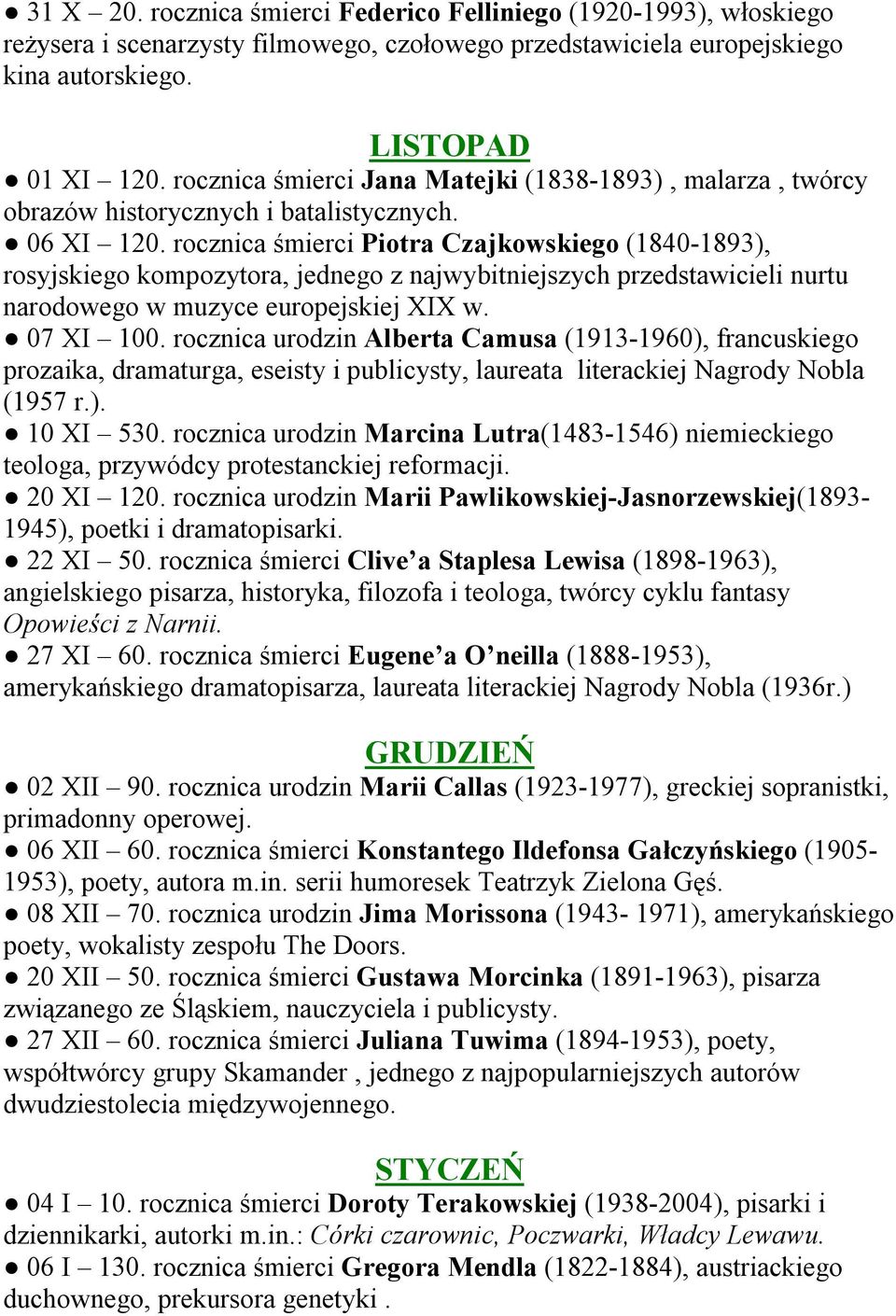 rocznica śmierci Piotra Czajkowskiego (1840-1893), rosyjskiego kompozytora, jednego z najwybitniejszych przedstawicieli nurtu narodowego w muzyce europejskiej XIX w. 07 XI 100.