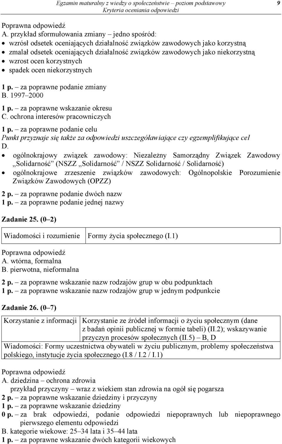 wzrost ocen korzystnych spadek ocen niekorzystnych 1 p. za poprawne podanie zmiany B. 1997 2000 1 p. za poprawne wskazanie okresu C. ochrona interesów pracowniczych 1 p.