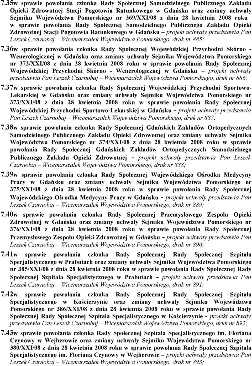 Leszek Czarnobaj Wicemarszałek Województwa Pomorskiego, druk nr 885; 7.