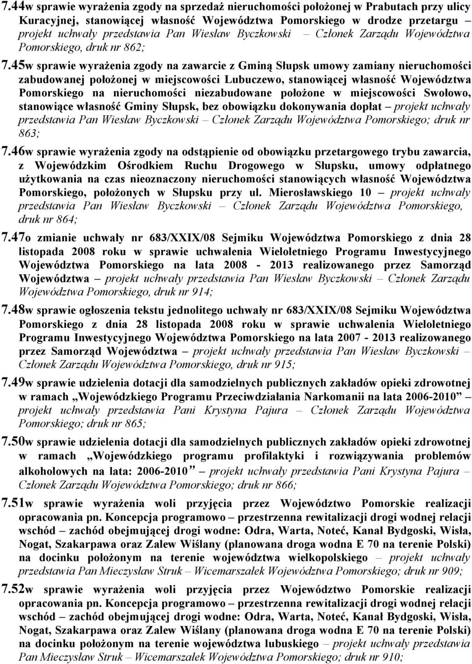 45w sprawie wyrażenia zgody na zawarcie z Gminą Słupsk umowy zamiany nieruchomości zabudowanej położonej w miejscowości Lubuczewo, stanowiącej własność Województwa Pomorskiego na nieruchomości