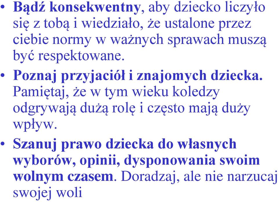 Pamiętaj, że w tym wieku koledzy odgrywają dużą rolę i często mają duży wpływ.