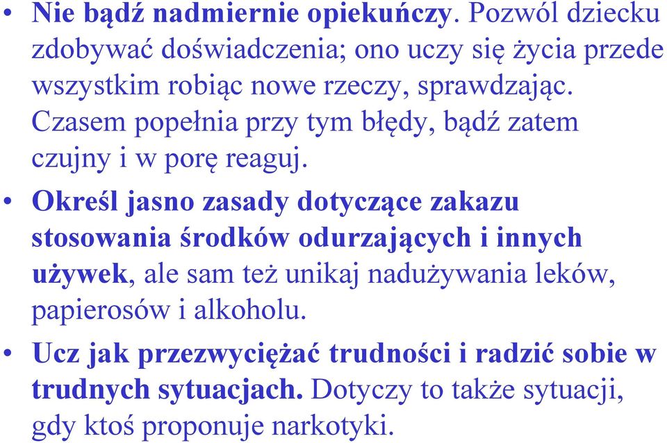 Czasem popełnia przy tym błędy, bądź zatem czujny i w porę reaguj.