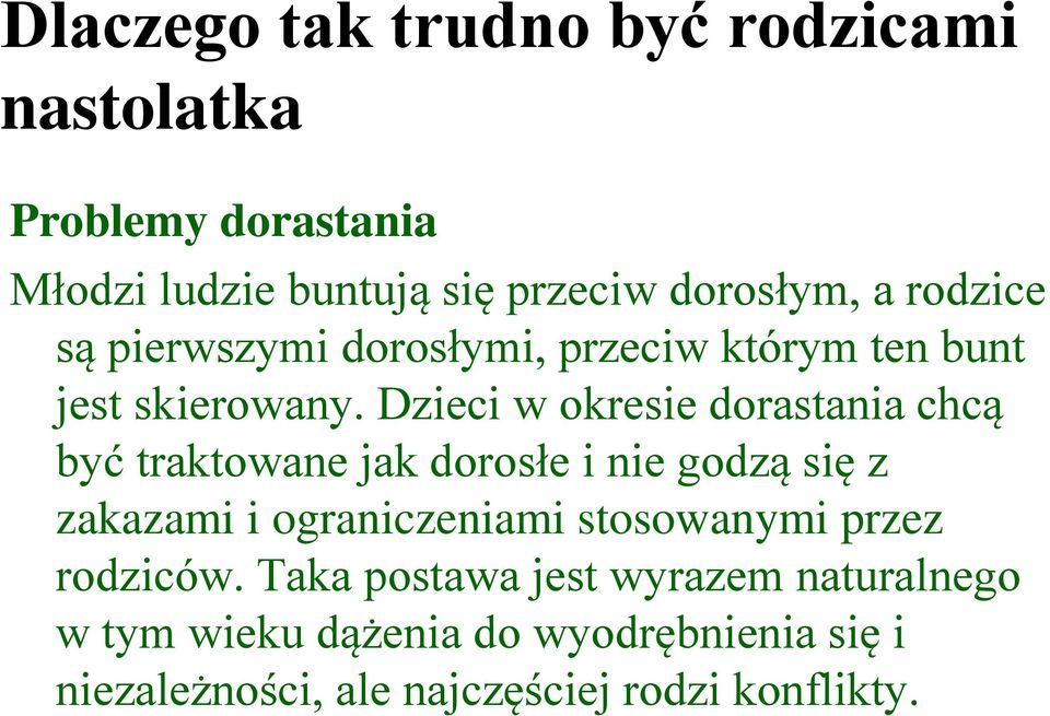 Dzieci w okresie dorastania chcą być traktowane jak dorosłe i nie godzą się z zakazami i ograniczeniami