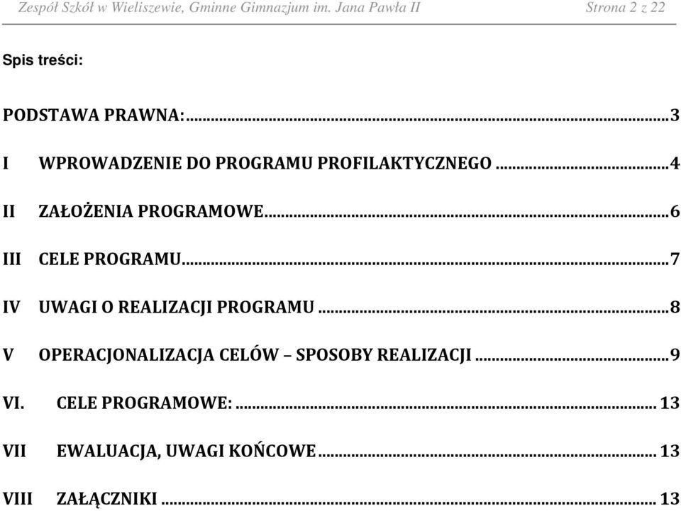 .. 3 I WPROWADZENIE DO PROGRAMU PROFILAKTYCZNEGO... 4 II ZAŁOŻENIA PROGRAMOWE.