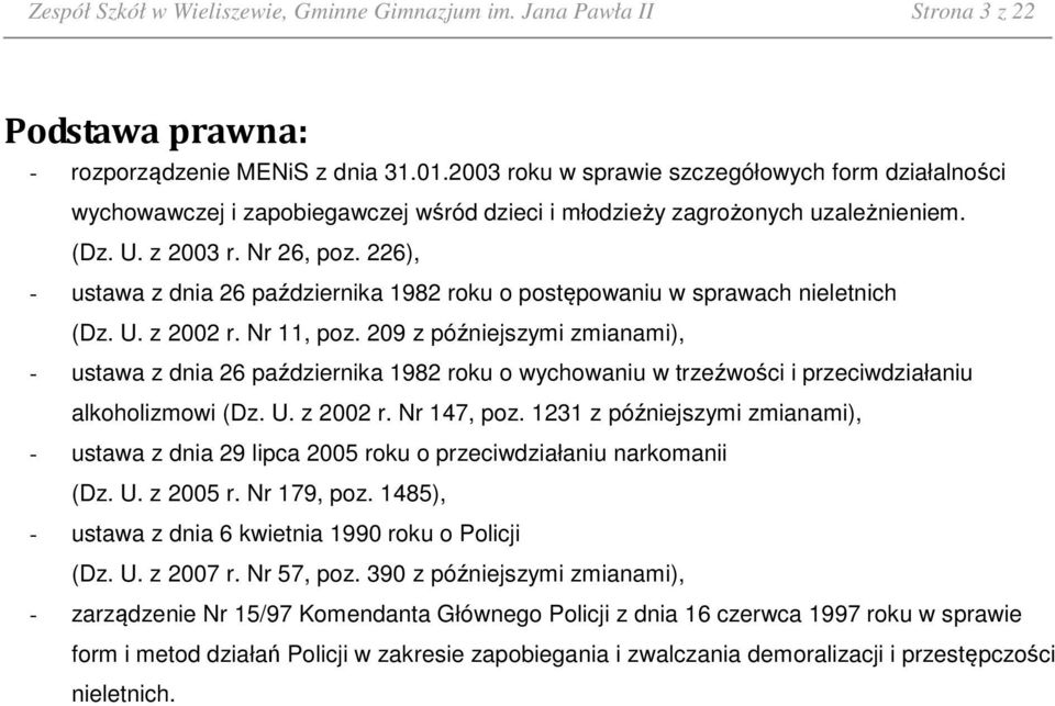 226), - ustawa z dnia 26 października 1982 roku o postępowaniu w sprawach nieletnich (Dz. U. z 2002 r. Nr 11, poz.