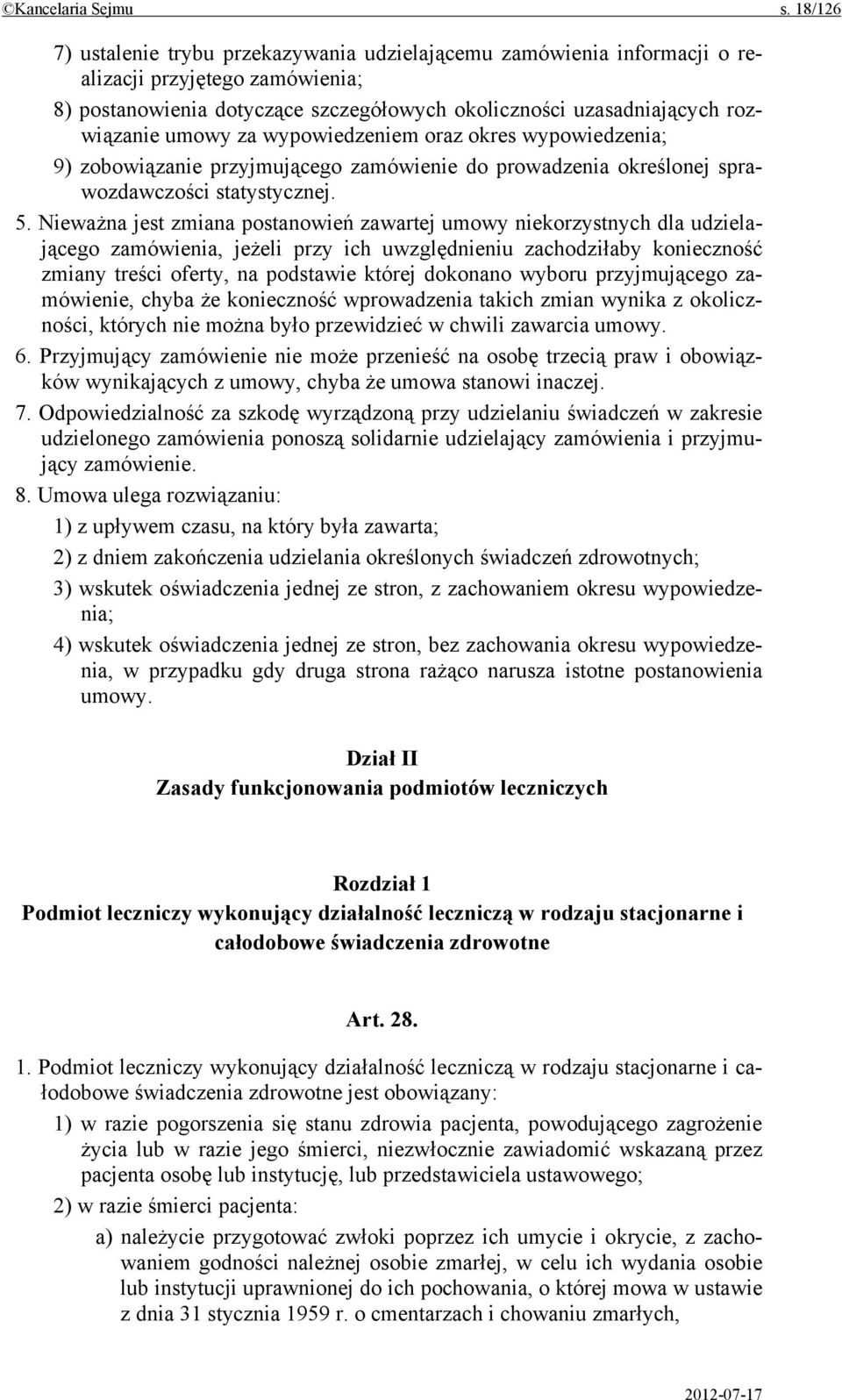 za wypowiedzeniem oraz okres wypowiedzenia; 9) zobowiązanie przyjmującego zamówienie do prowadzenia określonej sprawozdawczości statystycznej. 5.