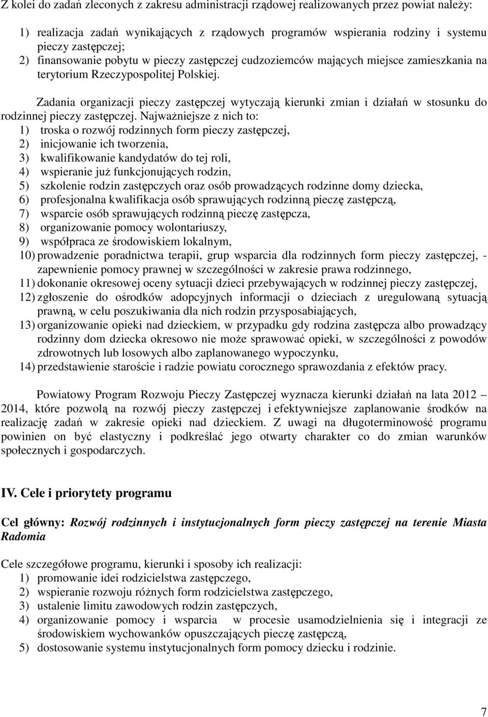 Zadania organizacji pieczy zastępczej wytyczają kierunki zmian i działań w stosunku do zastępczej.