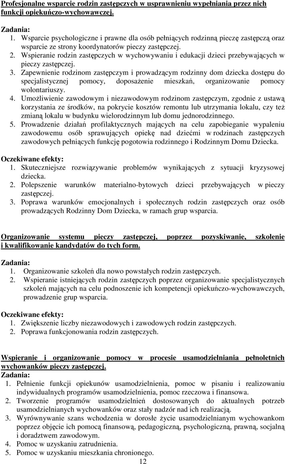 Wspieranie rodzin zastępczych w wychowywaniu i edukacji dzieci przebywających w pieczy zastępczej. 3.