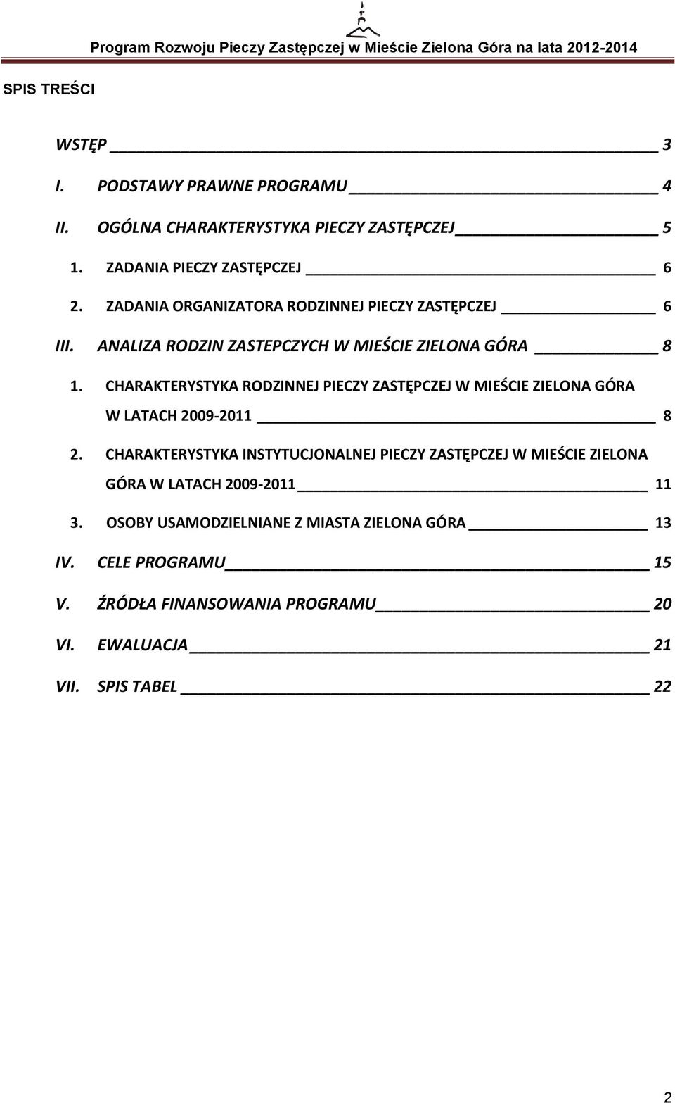 CHARAKTERYSTYKA RODZINNEJ PIECZY ZASTĘPCZEJ W MIEŚCIE ZIELONA GÓRA W LATACH 2009-2011 8 2.