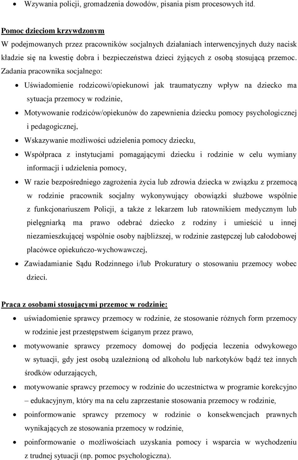 Zadania pracownika socjalnego: Uświadomienie rodzicowi/opiekunowi jak traumatyczny wpływ na dziecko ma sytuacja przemocy w rodzinie, Motywowanie rodziców/opiekunów do zapewnienia dziecku pomocy