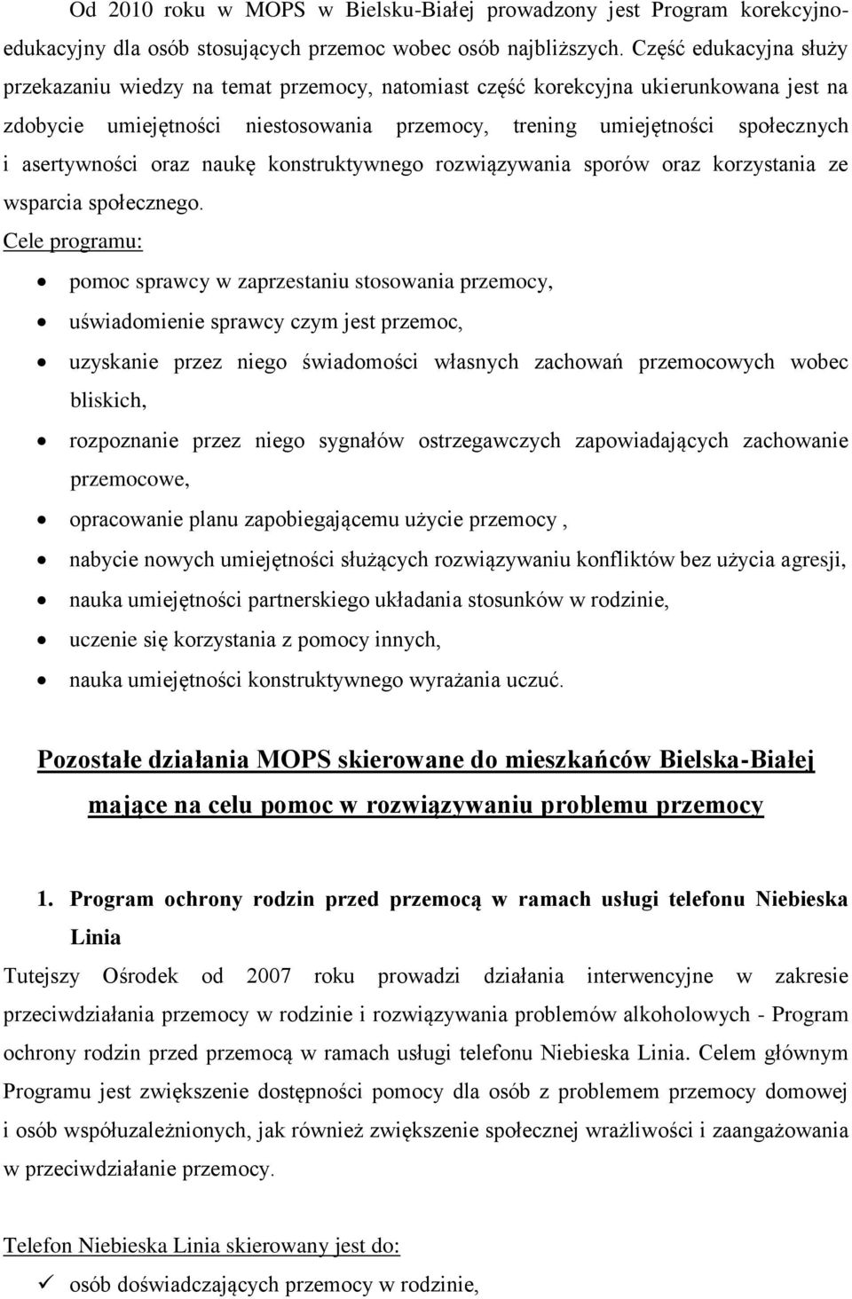 asertywności oraz naukę konstruktywnego rozwiązywania sporów oraz korzystania ze wsparcia społecznego.