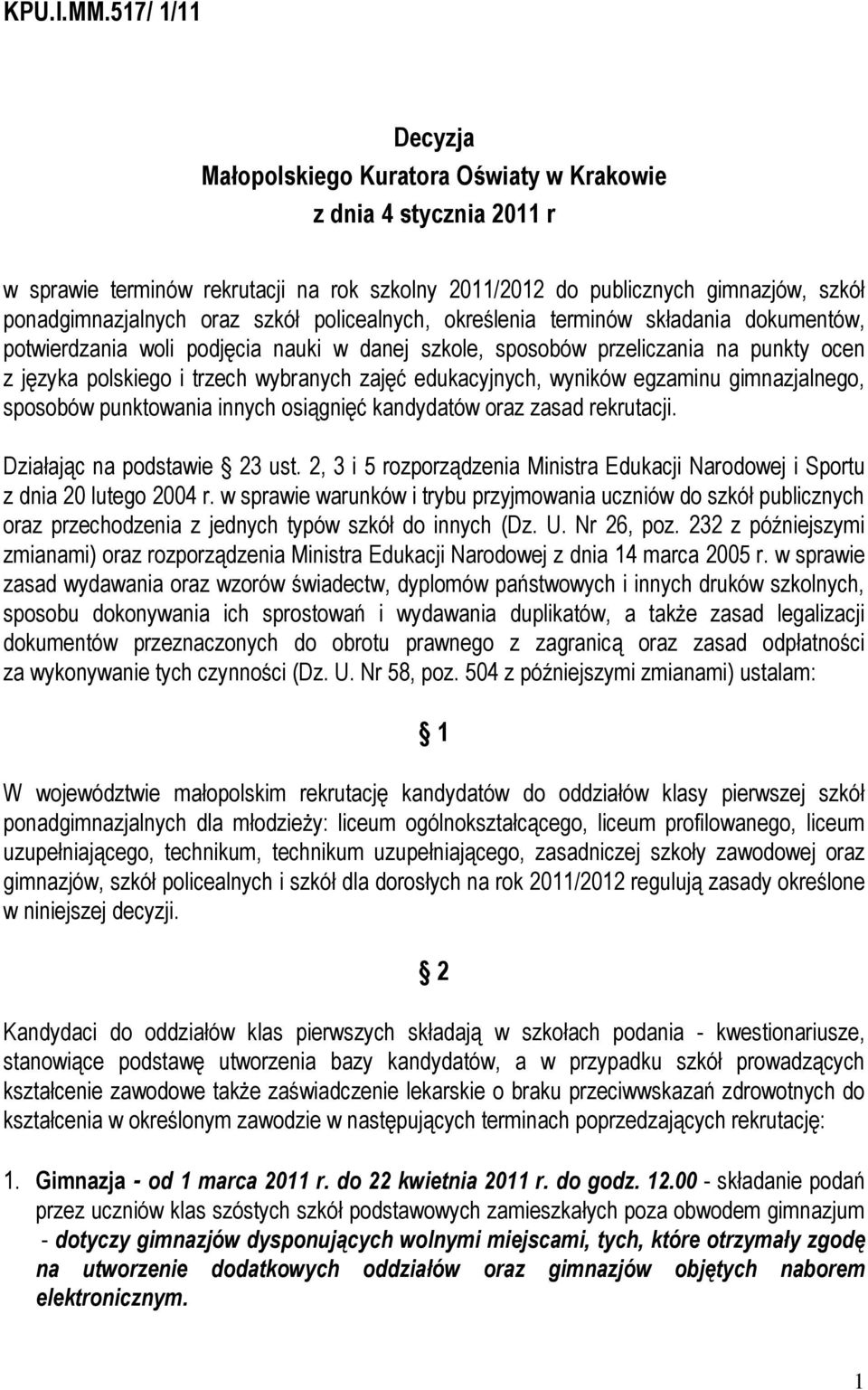 szkół policealnych, określenia terminów składania dokumentów, potwierdzania woli podjęcia nauki w danej szkole, sposobów przeliczania na punkty ocen z języka polskiego i trzech wybranych zajęć