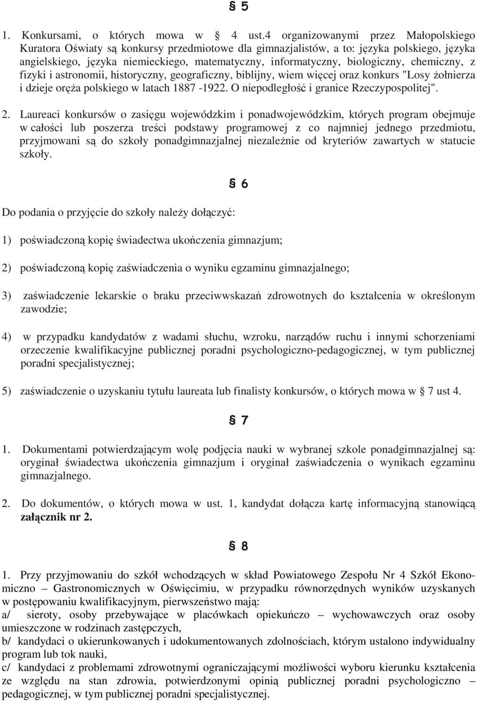 biologiczny, chemiczny, z fizyki i astronomii, historyczny, geograficzny, biblijny, wiem więcej oraz konkurs "Losy Ŝołnierza i dzieje oręŝa polskiego w latach 1887-1922.