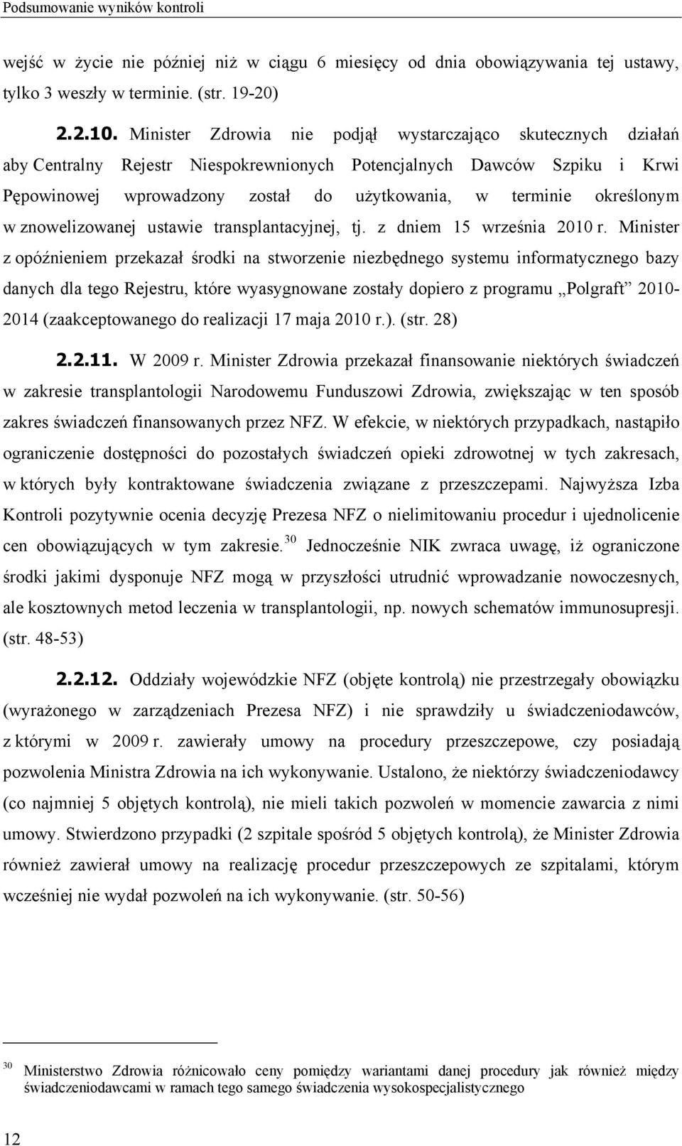 określonym w znowelizowanej ustawie transplantacyjnej, tj. z dniem 15 września 2010 r.