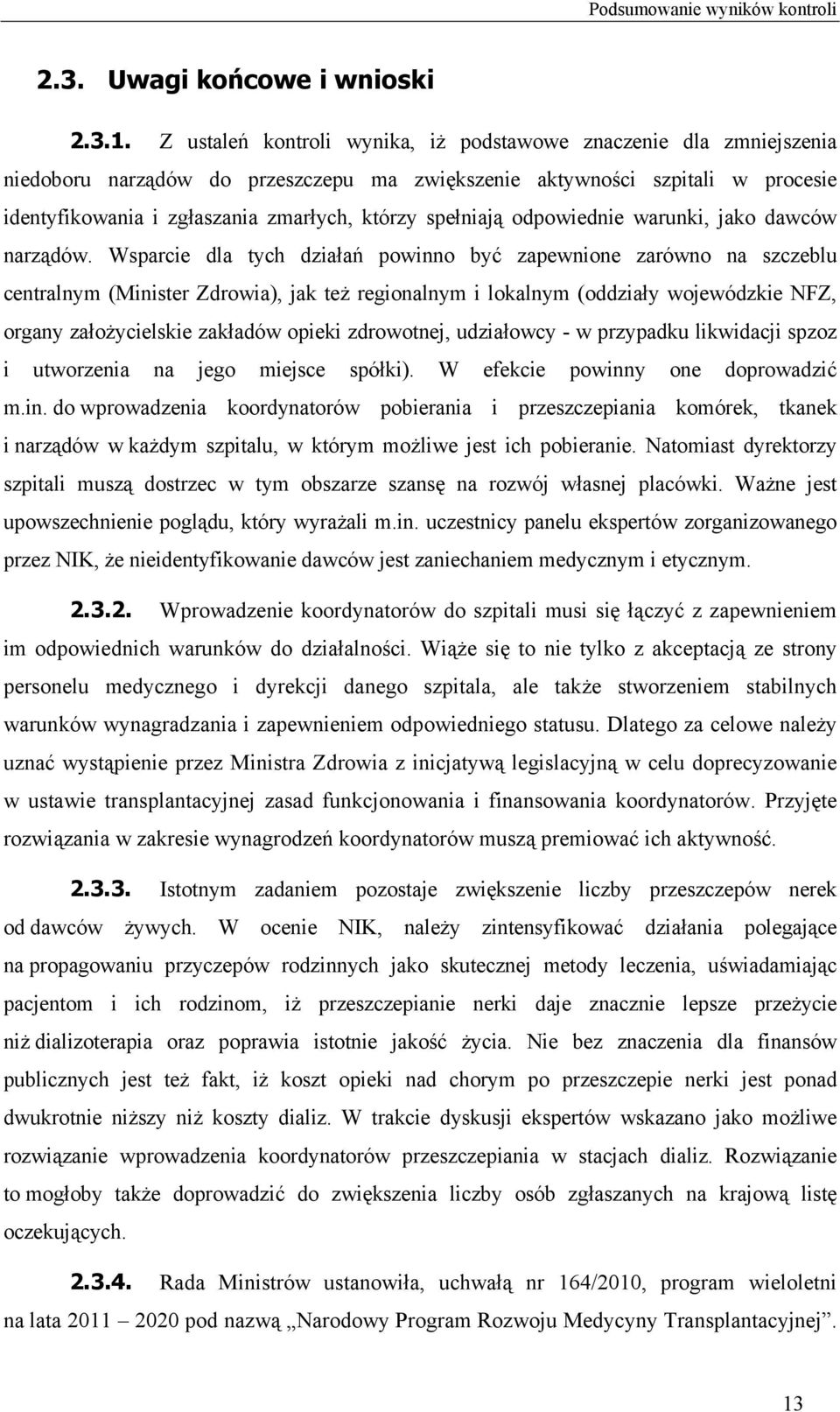 spełniają odpowiednie warunki, jako dawców narządów.