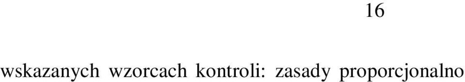 Proporcjonalność jest przez Trybunał Konstytucyjny rozumiana jako suma trzech zasad składowych: zasady przydatności, zasady konieczności oraz zasady proporcjonalności sensu stricto, tzn.