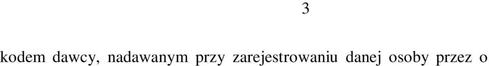 biorcy. 2.2. Uzasadnienie wniosku w zakresie dotyczącym przekazywania danych gromadzonych w rejestrze ministrowi zdrowia i KRT (por. art. 16 ust.