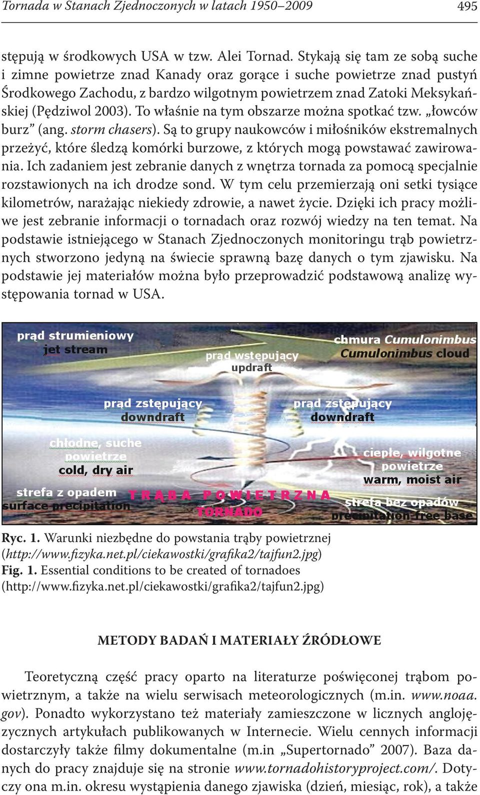 To właśnie na tym obszarze można spotkać tzw. łowców burz (ang. storm chasers).