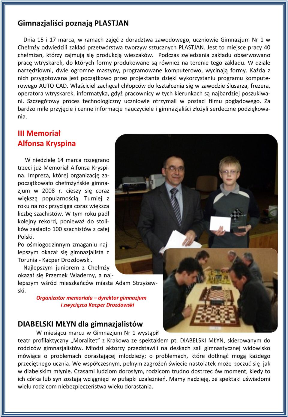 W dziale narzędziowni, dwie ogromne maszyny, programowane komputerowo, wycinają formy. Każda z nich przygotowana jest początkowo przez projektanta dzięki wykorzystaniu programu komputerowego AUTO CAD.