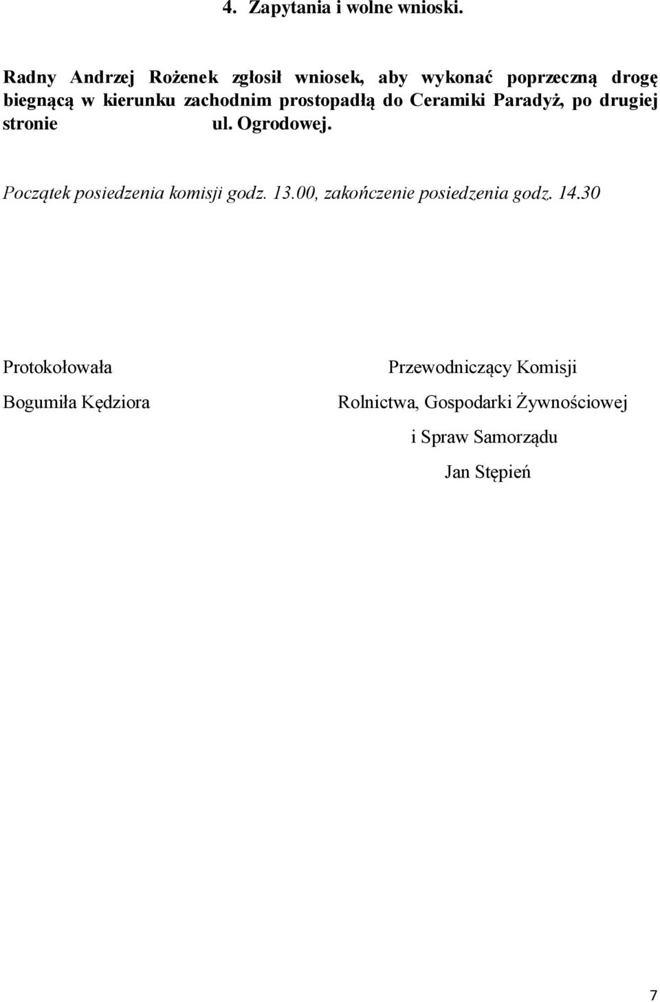 prostopadłą do Ceramiki Paradyż, po drugiej stronie ul. Ogrodowej.