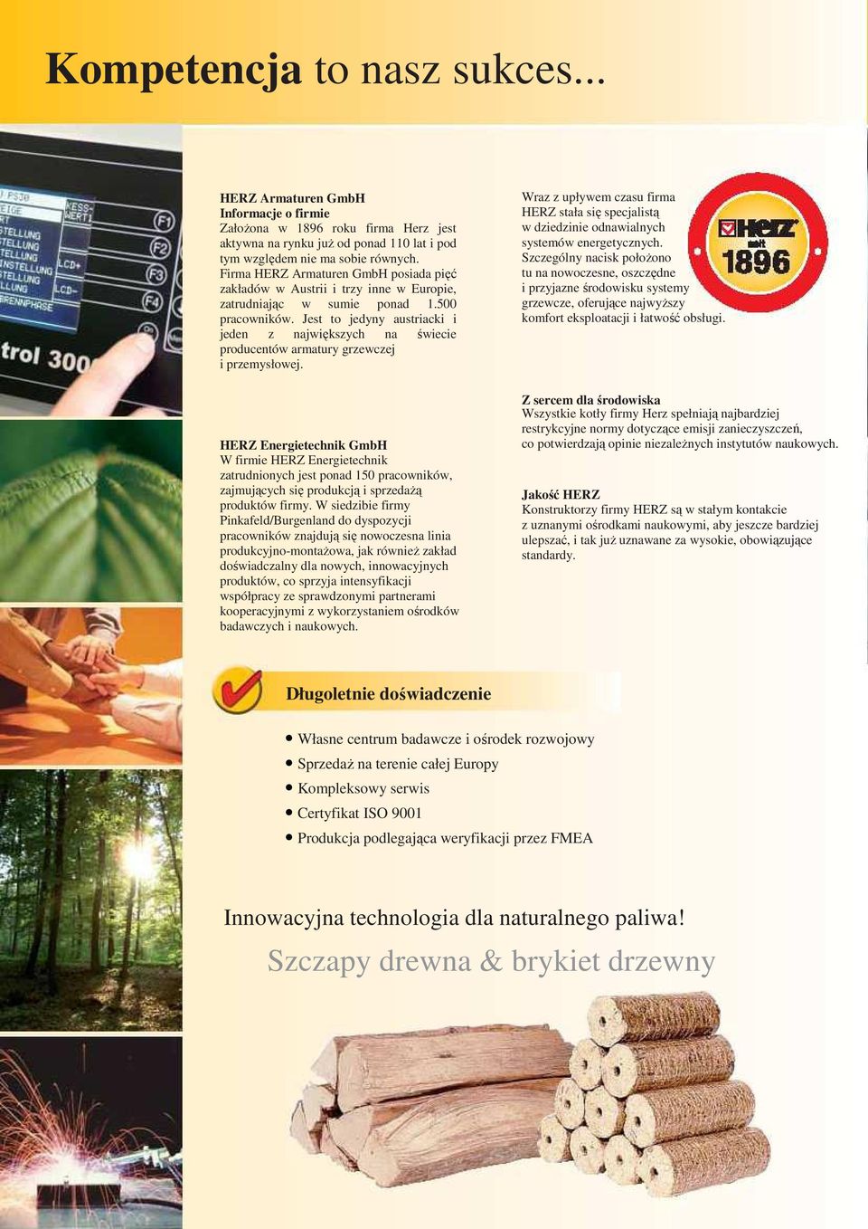 Jest to jedyny austriacki i jeden z największych na świecie producentów armatury grzewczej i przemysłowej.