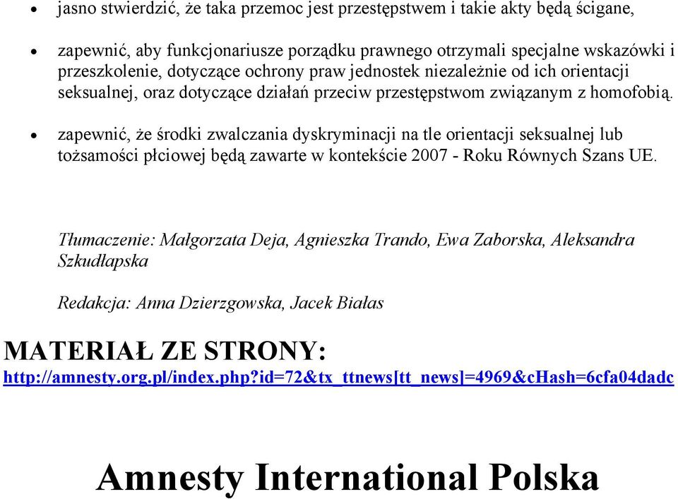 zapewnić, że środki zwalczania dyskryminacji na tle orientacji seksualnej lub tożsamości płciowej będą zawarte w kontekście 2007 - Roku Równych Szans UE.