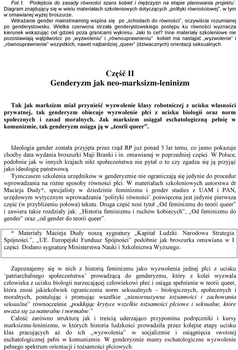 Wdrażanie gender mainstreaming wspina się po schodach do równości, oczywiście rozumianej po genderystowsku.