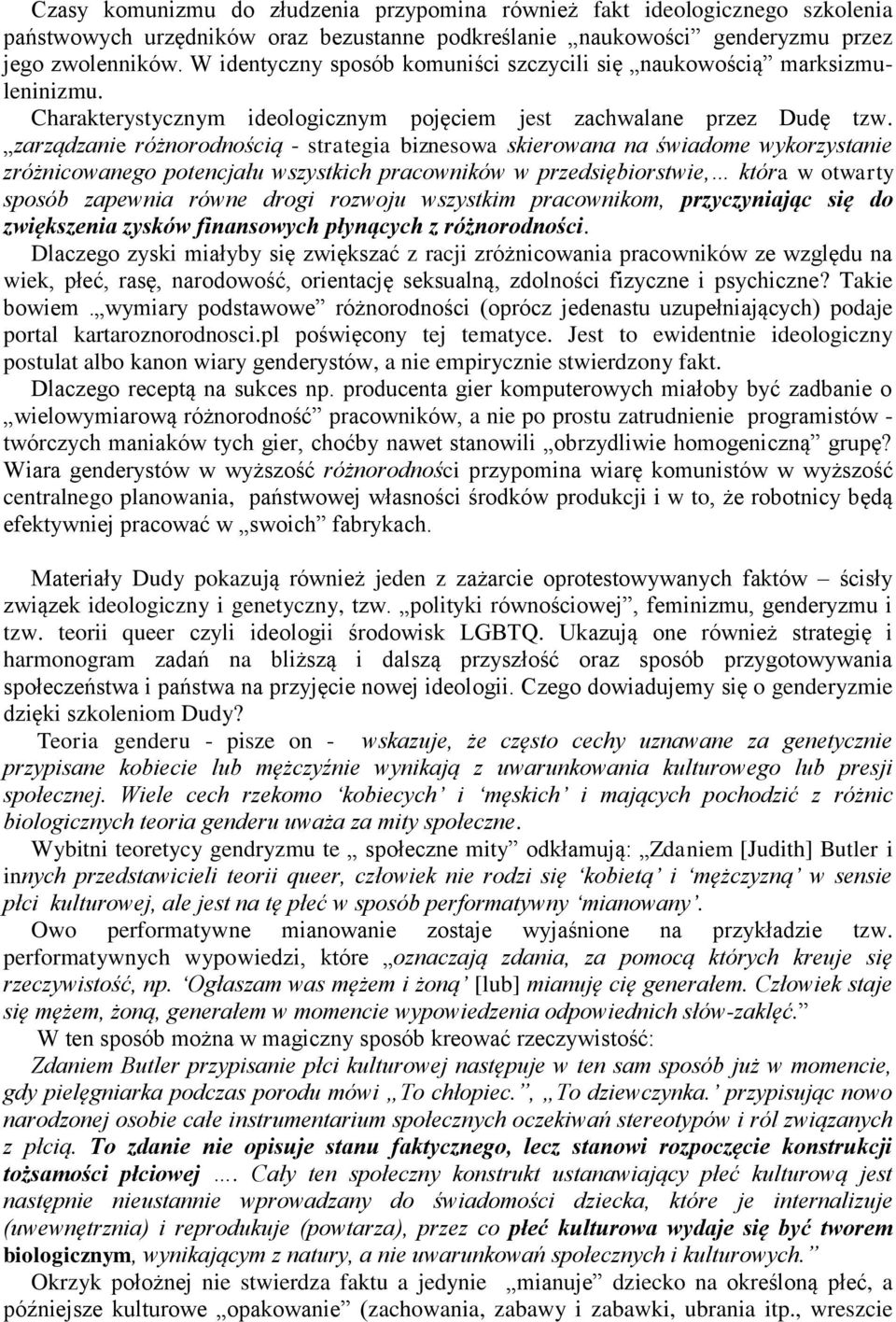 zarządzanie różnorodnością - strategia biznesowa skierowana na świadome wykorzystanie zróżnicowanego potencjału wszystkich pracowników w przedsiębiorstwie, która w otwarty sposób zapewnia równe drogi