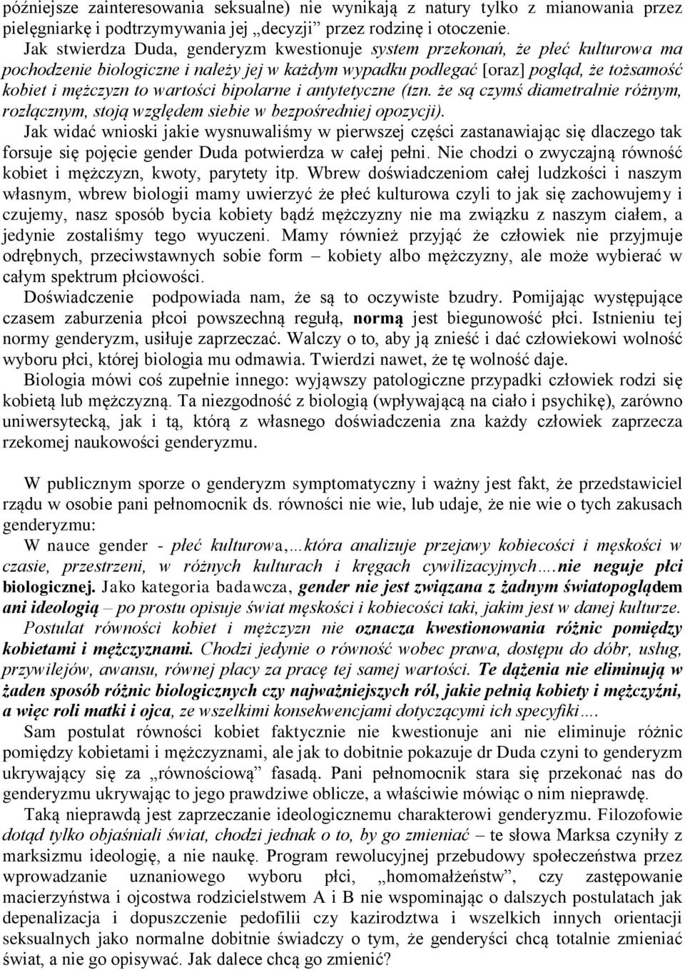 wartości bipolarne i antytetyczne (tzn. że są czymś diametralnie różnym, rozłącznym, stoją względem siebie w bezpośredniej opozycji).
