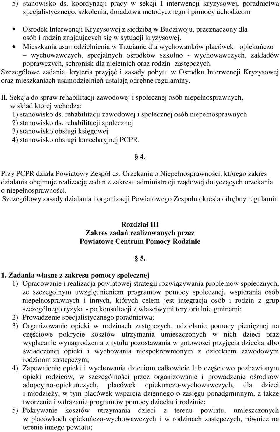 przeznaczony dla osób i rodzin znajdujących się w sytuacji kryzysowej.