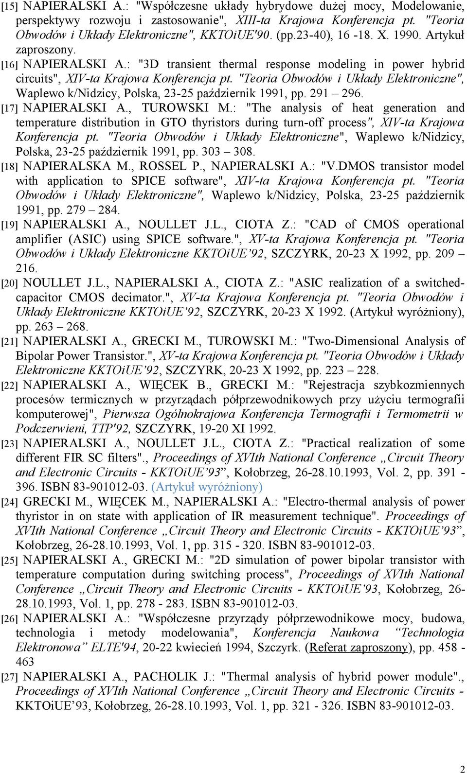 "Teoria Obwodów i Układy Elektroniczne", Waplewo k/nidzicy, Polska, 23-25 październik 1991, pp. 291 296. [17] NAPIERALSKI A., TUROWSKI M.