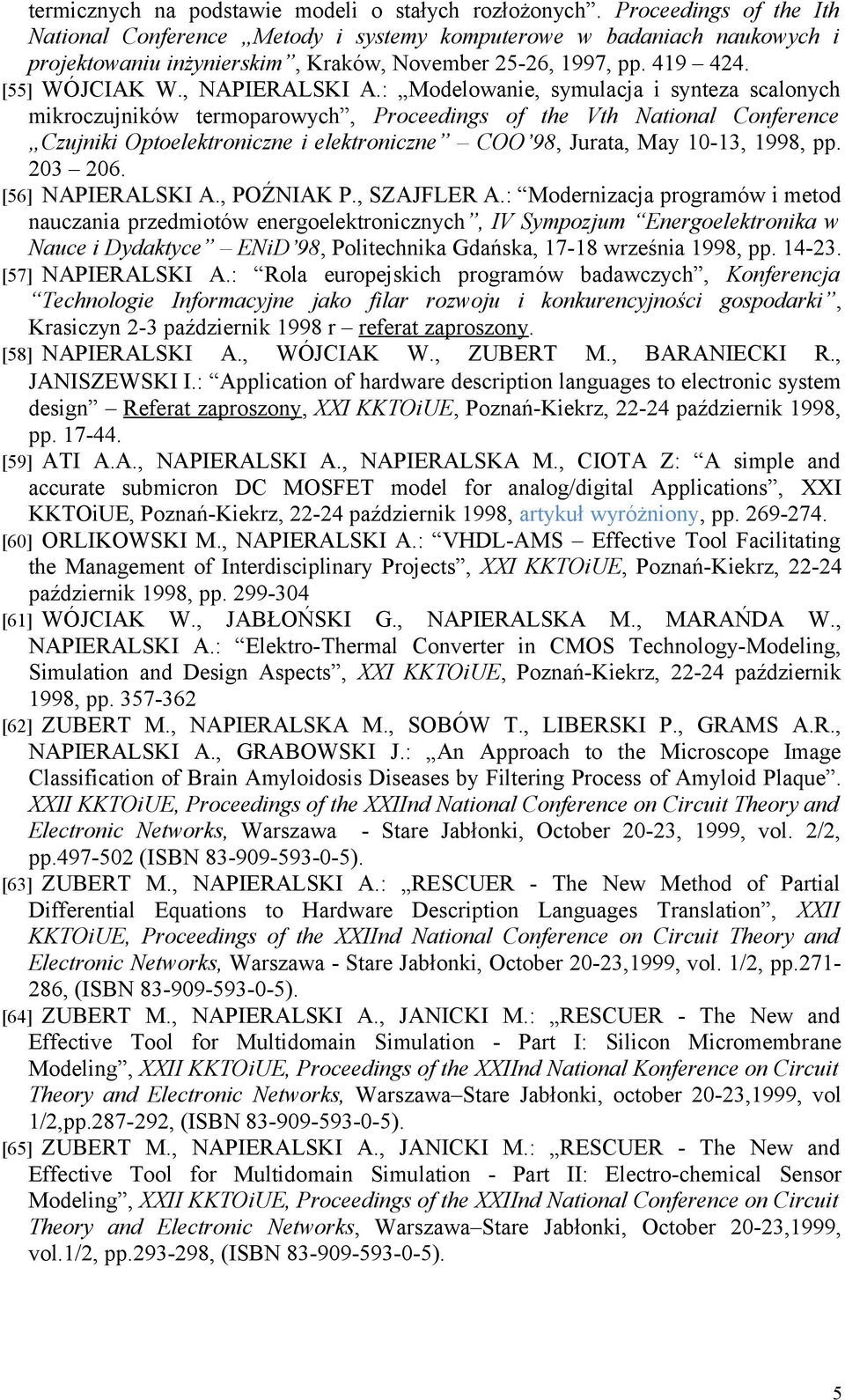 : Modelowanie, symulacja i synteza scalonych mikroczujników termoparowych, Proceedings of the Vth National Conference Czujniki Optoelektroniczne i elektroniczne COO 98, Jurata, May 10-13, 1998, pp.