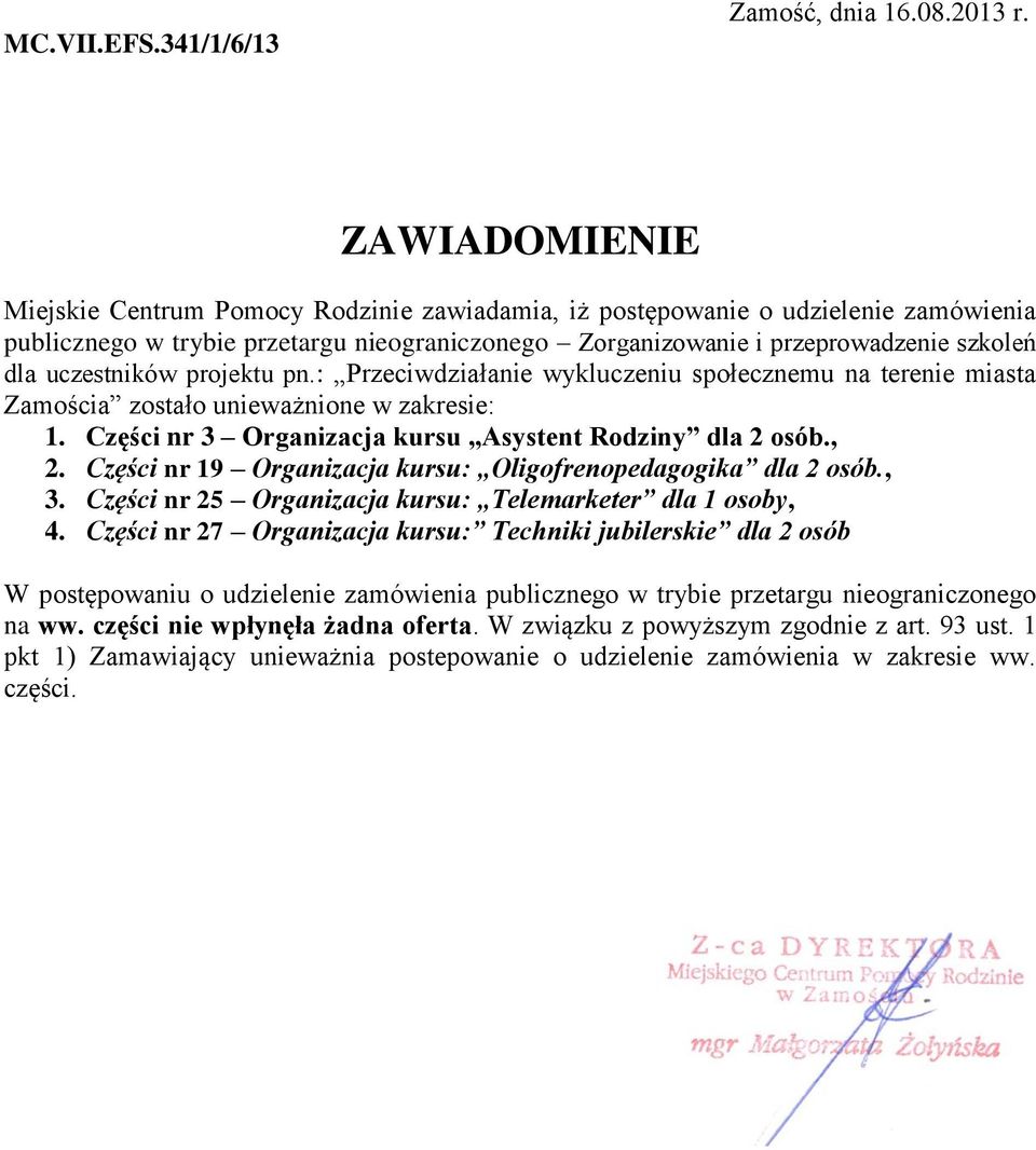 Części nr 27 Organizacja kursu: Techniki jubilerskie dla 2 osób W postępowaniu o udzielenie zamówienia publicznego w trybie przetargu