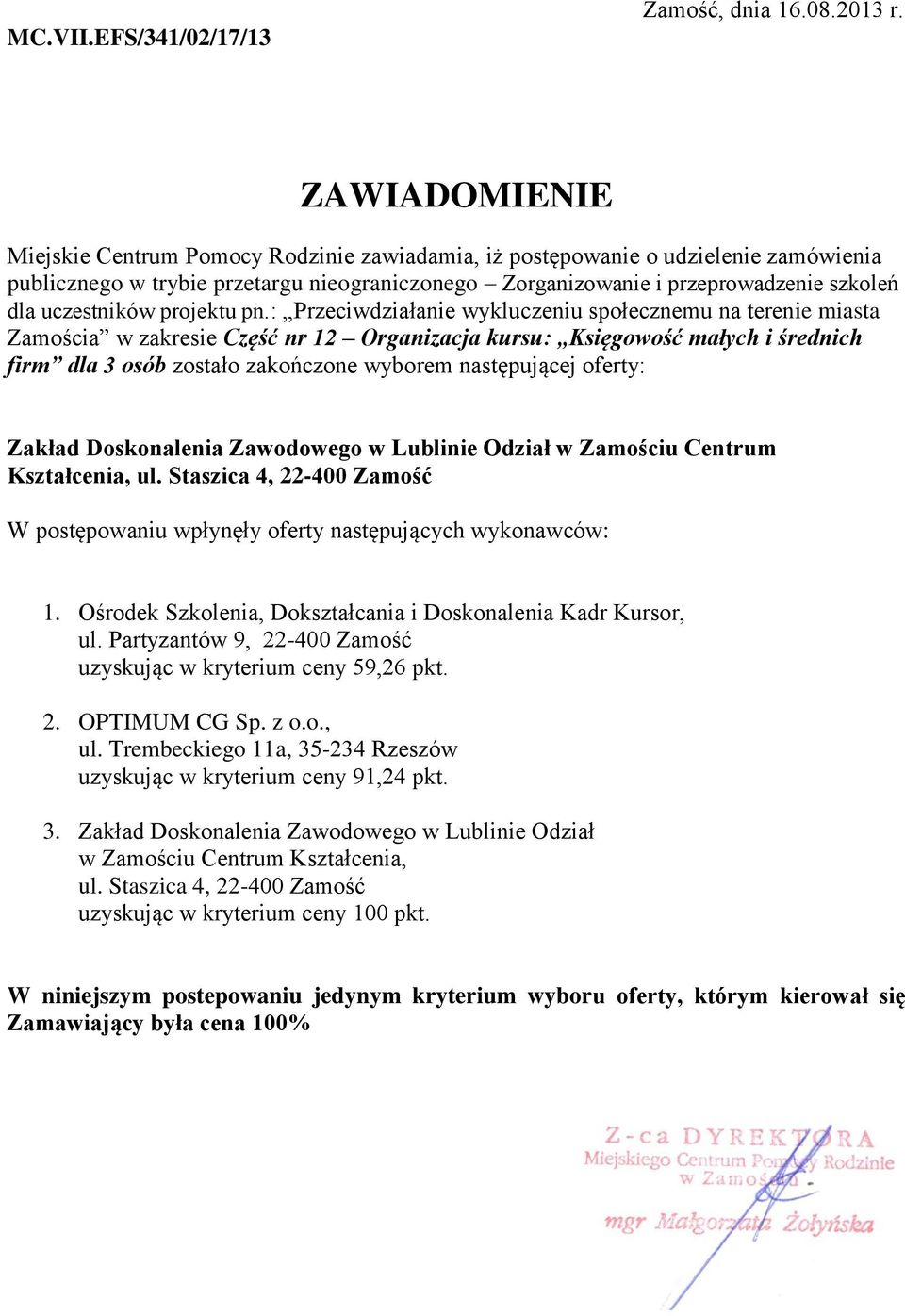 zakończone wyborem następującej oferty: Zakład Doskonalenia Zawodowego w Lublinie Odział w Zamościu Centrum uzyskując w