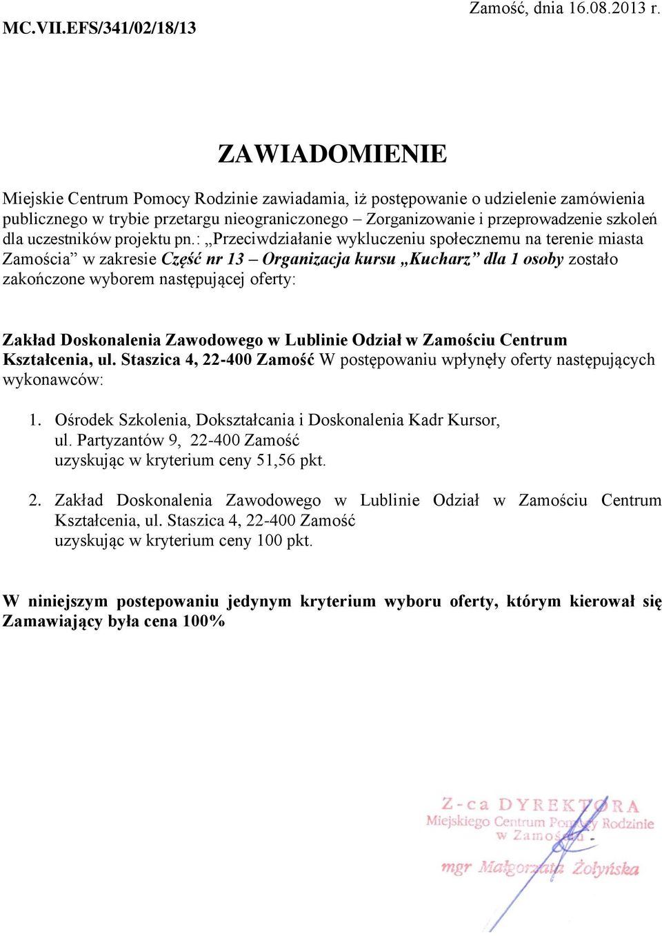 dla 1 osoby zostało zakończone wyborem następującej oferty: Zakład