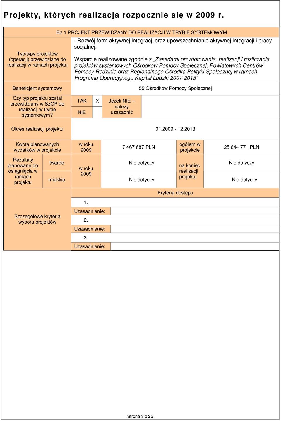 Wsparcie realizowane zgodnie z Zasadami przygotowania, realizacji i rozliczania projektów systemowych Ośrodków Pomocy Społecznej, Powiatowych Centrów Pomocy Rodzinie oraz Regionalnego Ośrodka