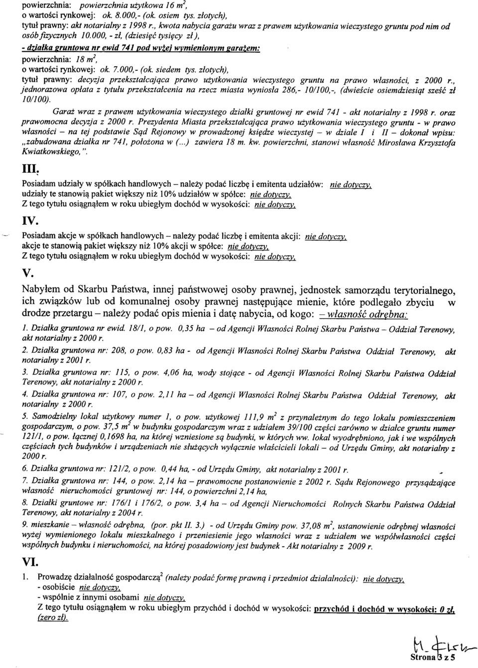 000, - zl, (dziesigt tysigcy zl ), - dzialha gruntowa nr ewid 741 pod wv2ei wvmienionvm ssrsiem: powierzchnia: 18 m2, o wartosci rynkowej: ok. 7.000,- (ok. siedem tys.