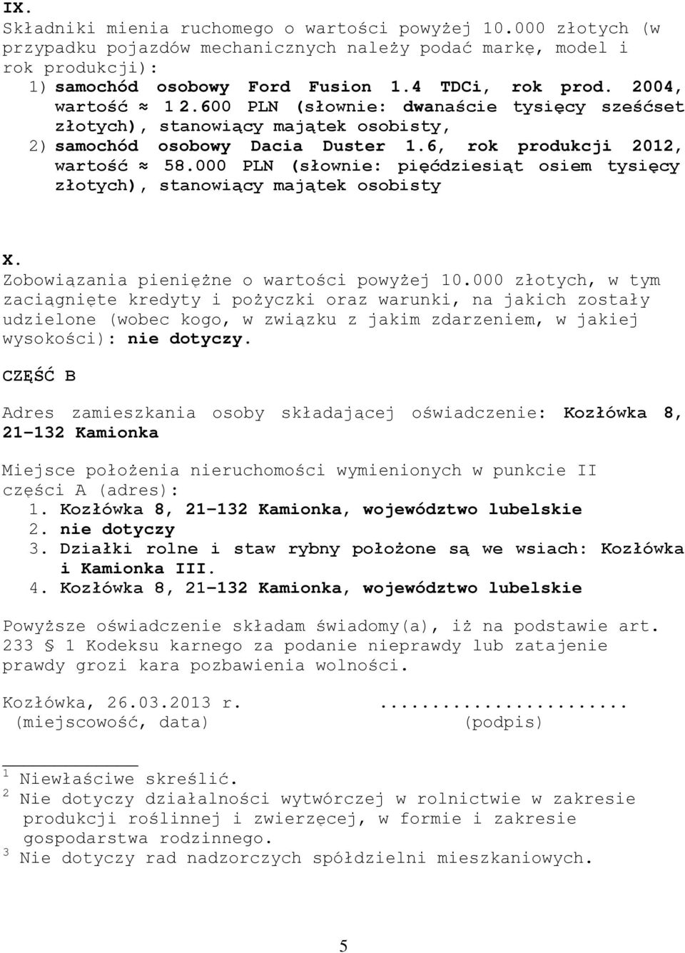 000 PLN (słownie: pięćdziesiąt osiem tysięcy złotych), stanowiący majątek osobisty X. Zobowiązania pieniężne o wartości powyżej 10.