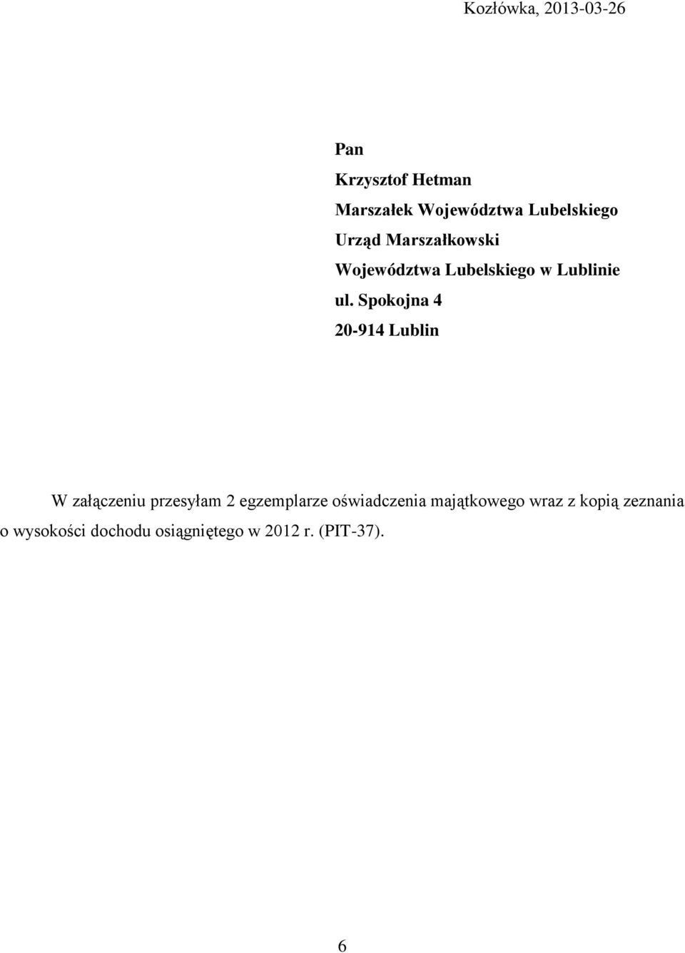 Spokojna 4 20-914 Lublin W załączeniu przesyłam 2 egzemplarze oświadczenia